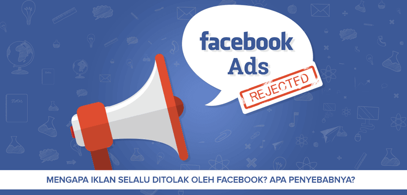 Facebook Ads : Solusi Iklan Selalu Ditolak Facebook